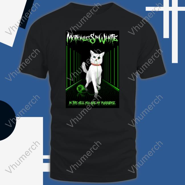 Motionless In White In This Hell You Are My Purradise Shirt Frantickitten
