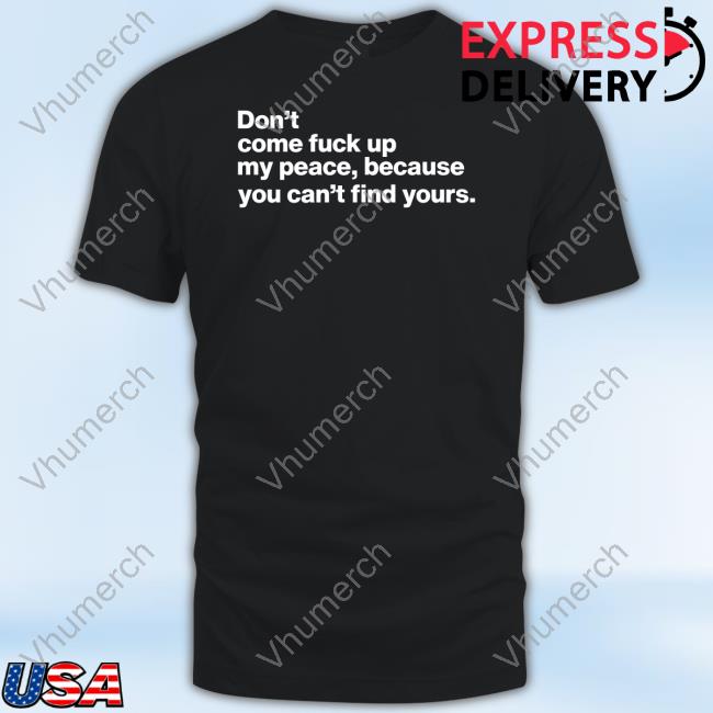 Mahogany Mommies Don't Come Fuck Up My Peace Because You Can't Find Yours Shirt