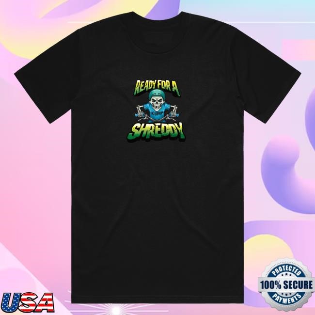 Tothesky Store Orchrad® Ready For A Shreddy Funny Shirt