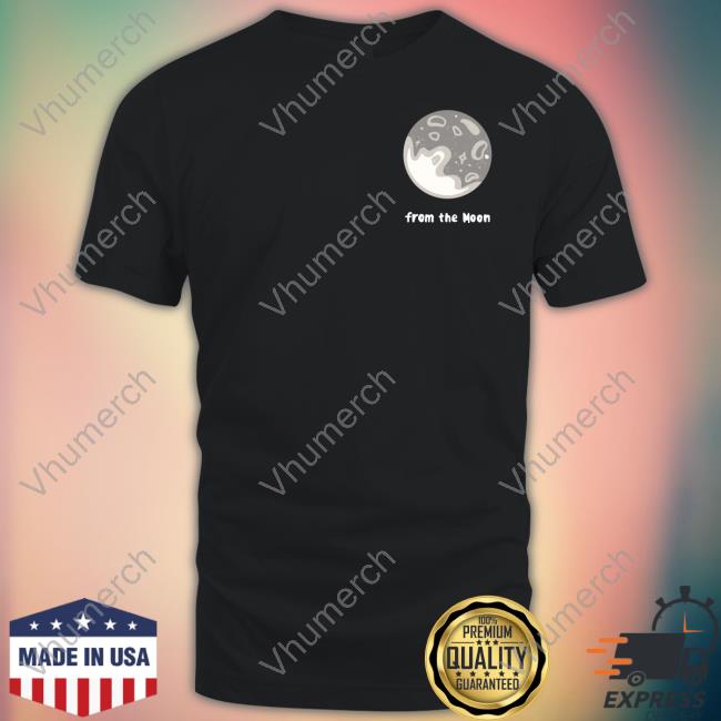 From The Moon Unisex T Shirt Moon Lover