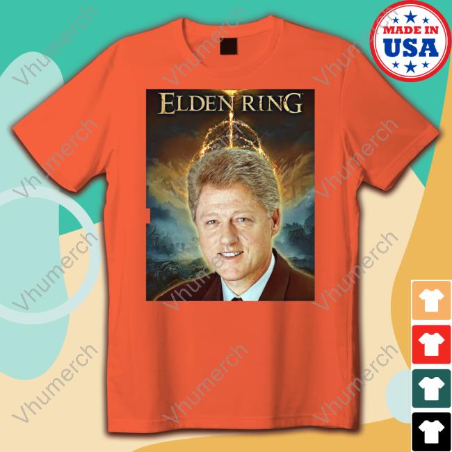 Elden Ring Shirt Bill Clinton