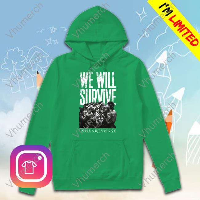 We Will Survive Inheartswake Shirt
