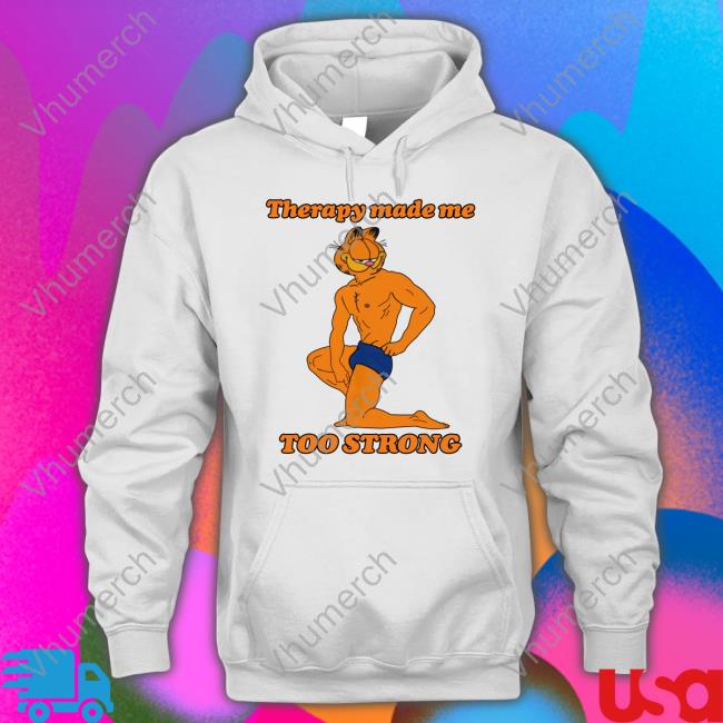 Therapy Made Me Too Strong Long Sleeve T Shirt