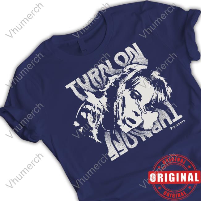Moira Paramore Turn On Turn Off Official Shirt Earthtomoira Paramore Turn On Turn Off Shirt