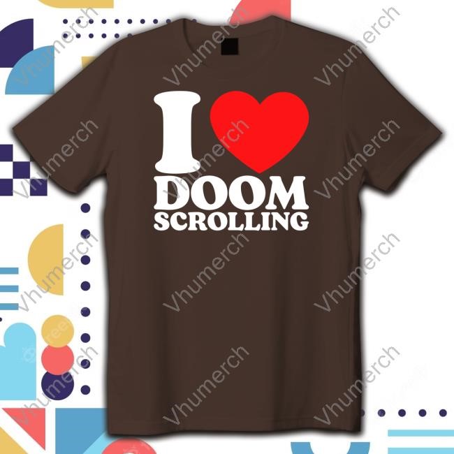 I Love Doom Scrolling New Shirt