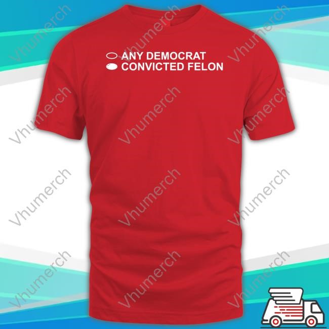 David Harris Jr Store Any Democrat Convicted Felon T-Shirts