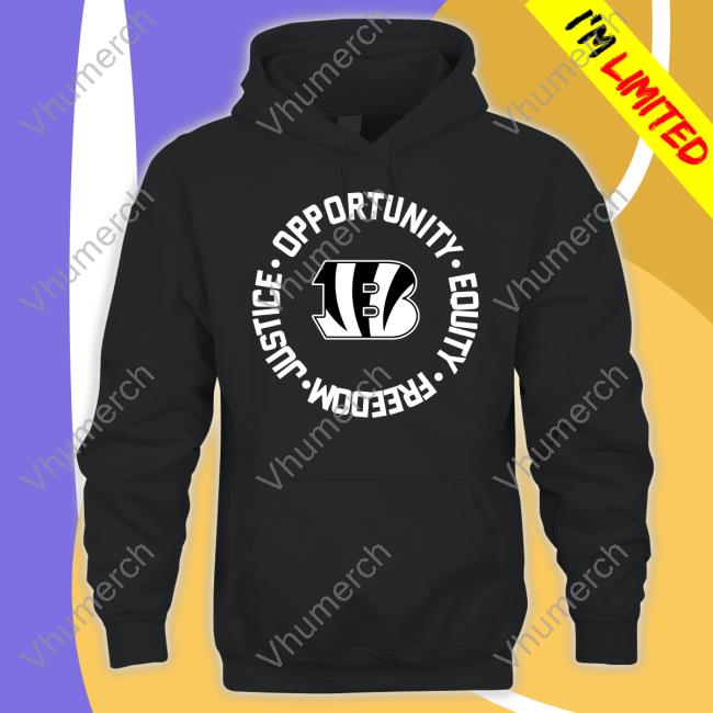 Cincinnati Bengals Opportunity Equality Freedom Justice New Hoodies