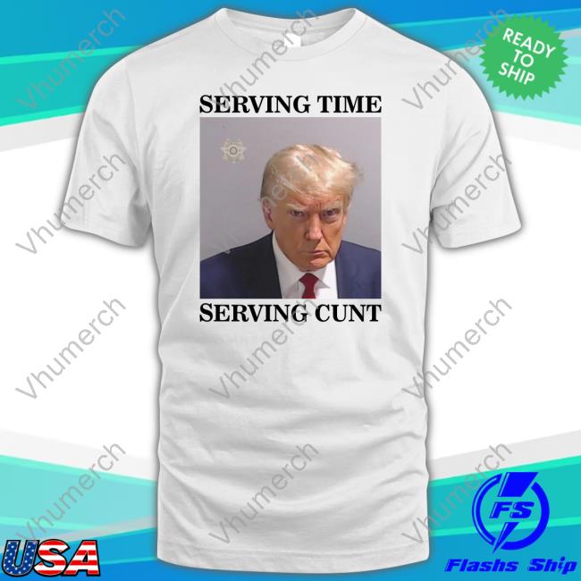 Gotfunny Serving Time Serving Cunt Trump Mugshot Sweatshirt