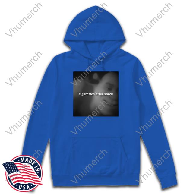 Cigarettes After Shrek Hoodied Sweatshirt Degenerated Cigarettes After Shrek Hoodie