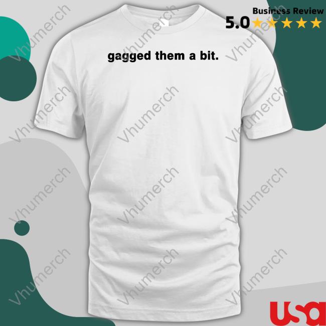 Gagged Them A Bit Sweatshirt