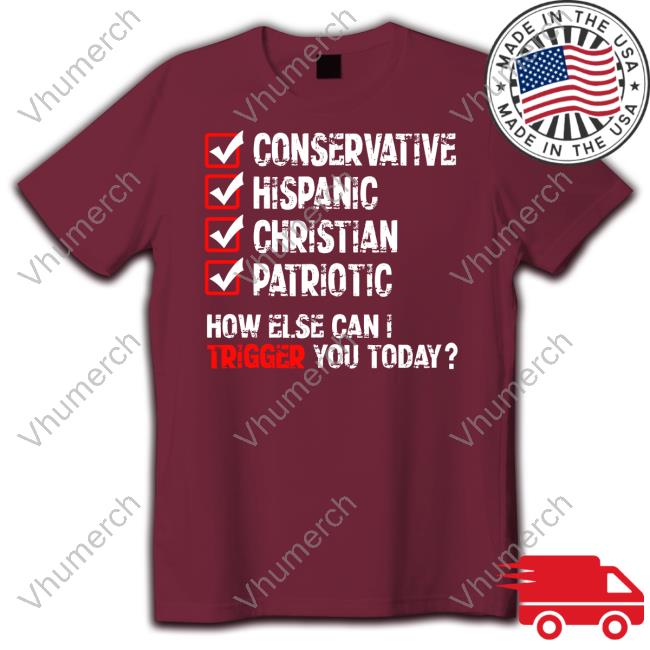 Conservative Hispanic Christian Patriotic How Else Can I Trigger You Today Sweatshirt