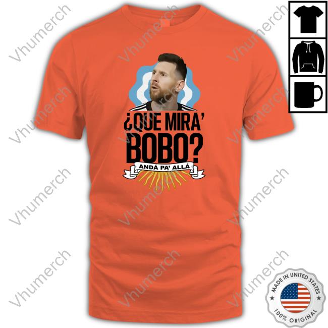 Que Miras Bobo T Shirt