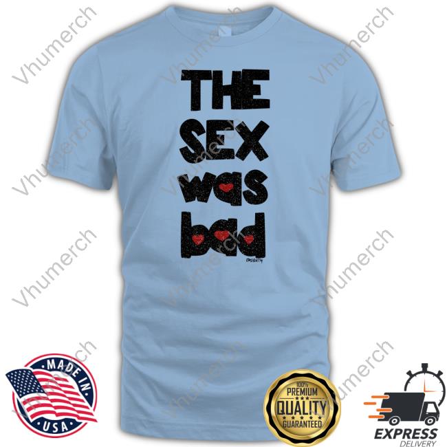 Omighty The Sex Was Bad Tee Omweekend