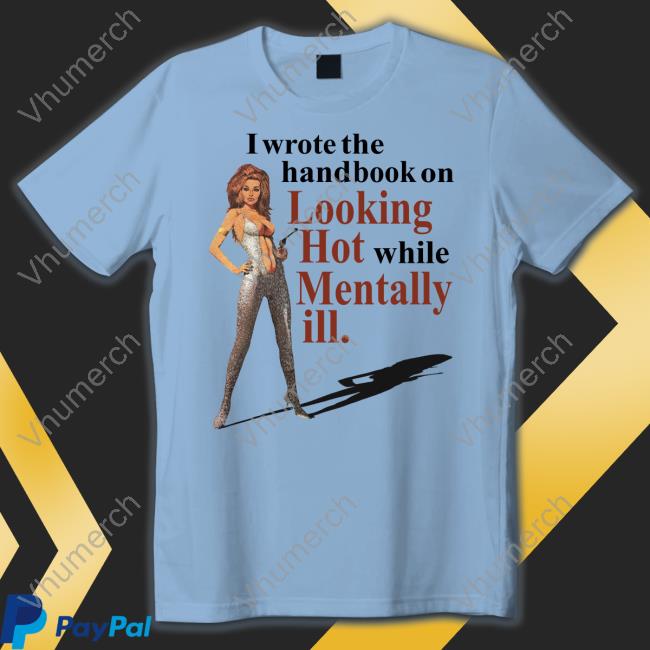 I Wrote The Handbook On Looking Hot While Mentally Ill Sweatshirt