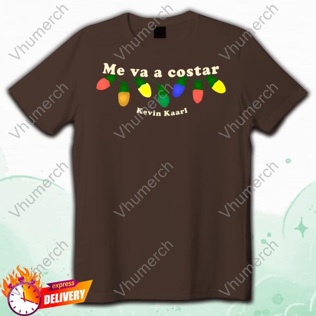 Kevin Kaarl Merch Me Va A Costar Tee Shirt