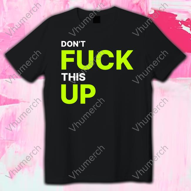Real Vision Don't Fuck This Up Tee Shirt