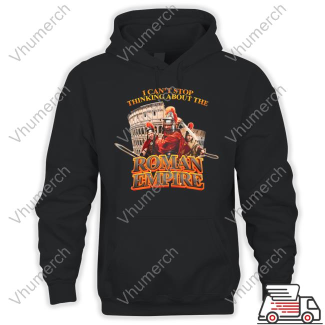 Awesome I Can't Stop Thinking About The Roman Empire Shirt