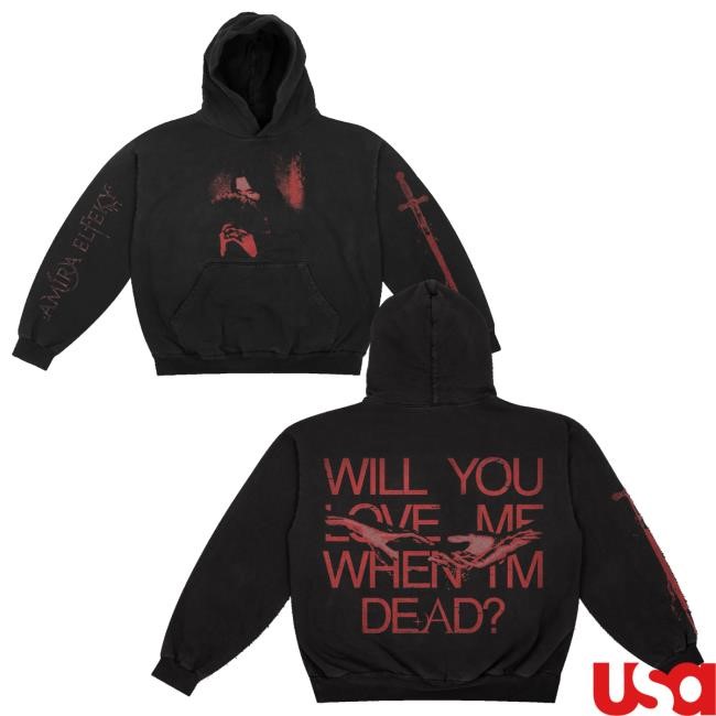 Amira Elfeky Merch Store Will You Love Me When I’M Dead Hoodie