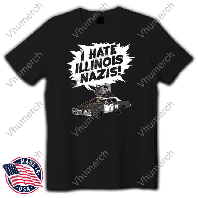 I Hate Illinois Nazis Tee Shirt