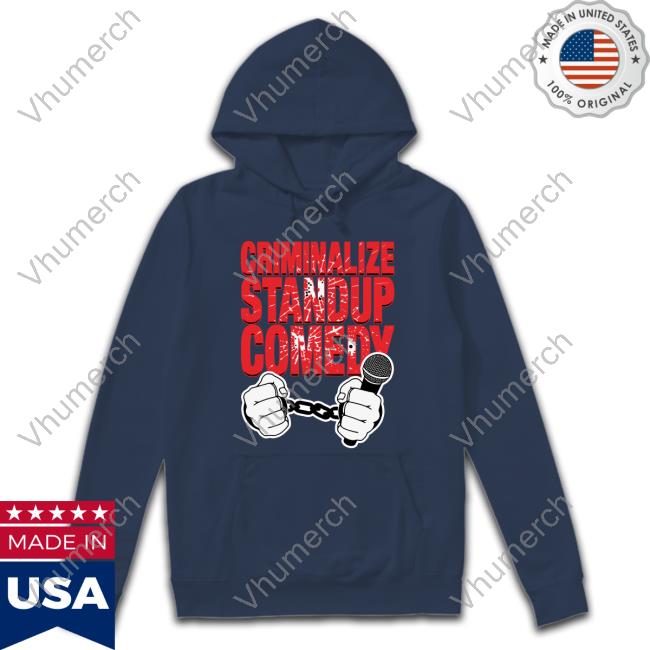 Criminalize Stand-Up Comedy Shirt Criminalize Stand-Up Comedy Shirts Goodshirts Store