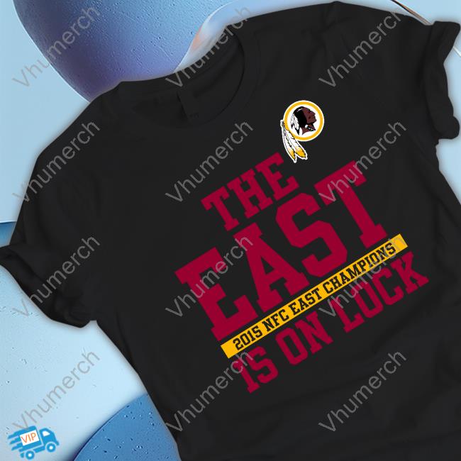 Washington Redskins The East Is On Lock Shirt