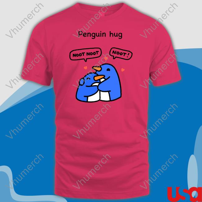 Penguin Hug Noot Shirts