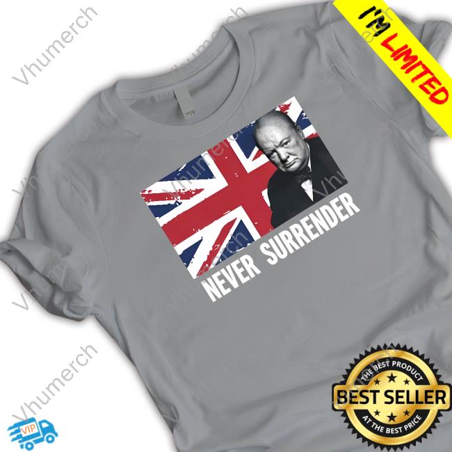 Winston Churchill Never Surrender Shirt
