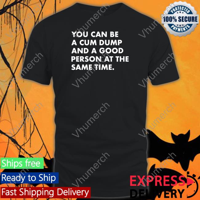 Andymacster You Can Be A Cum Dump And A Good Person At The Same Sweatshirt