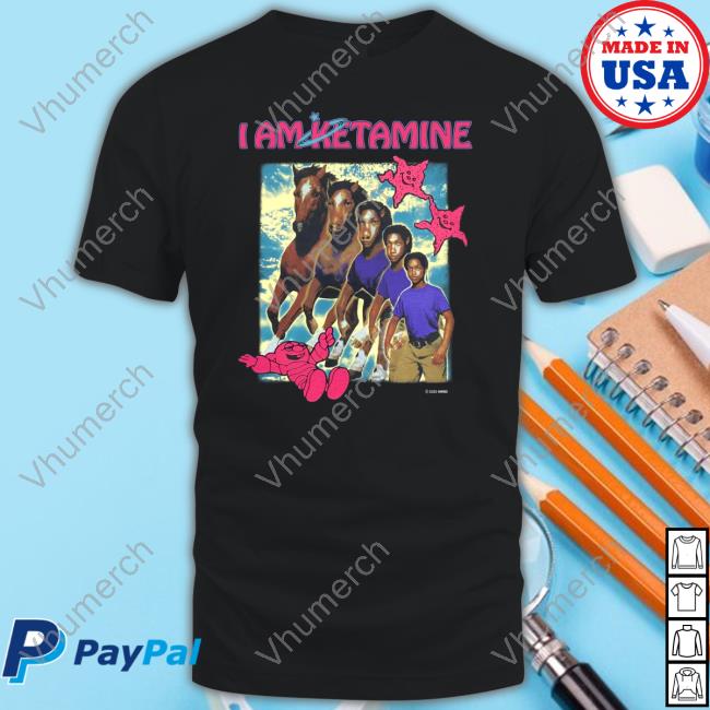 Homewardbound Store I Am Ketamine T Shirts