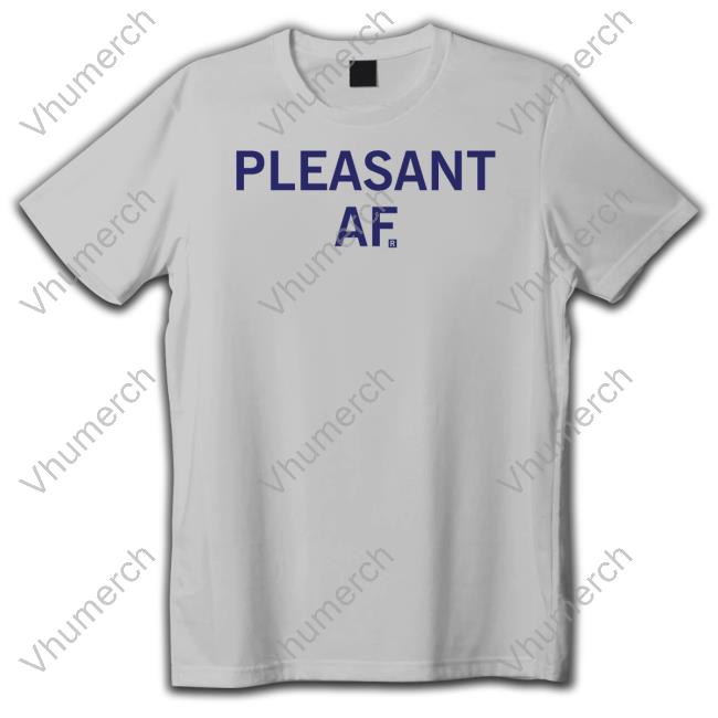 Official Pleasant Af Shirt