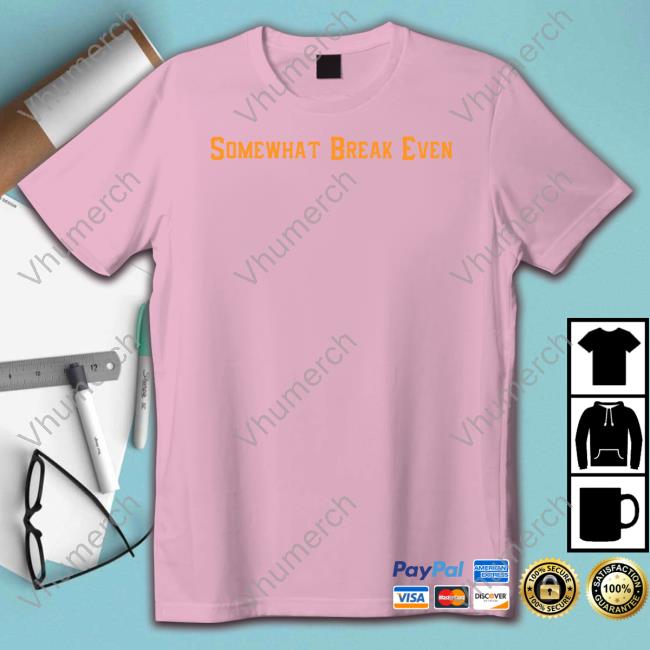 Dave Somewhat Break Even T Shirts