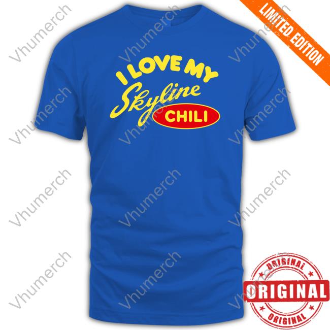 Homage I Love My Skyline Chili Shirt