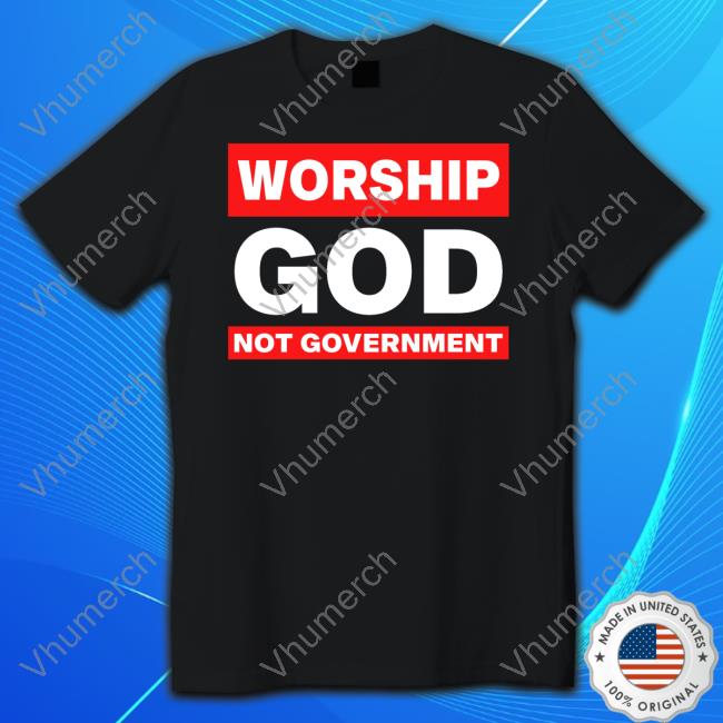 Kat Kanada Worship God Not Government T Shirt