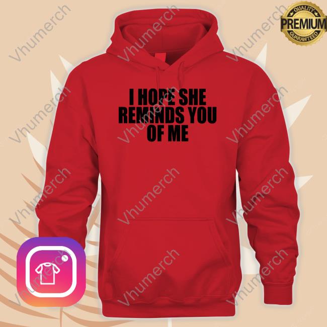 Moxi Mimi Store I Hope She Reminds You Of Me Tees Moxi.Mimi Tiktok