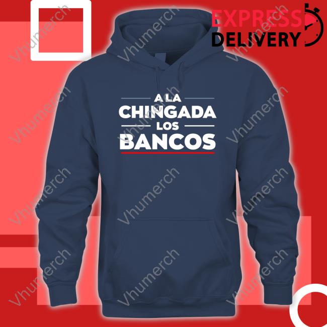 A La Chigada Los Bancos Shirt