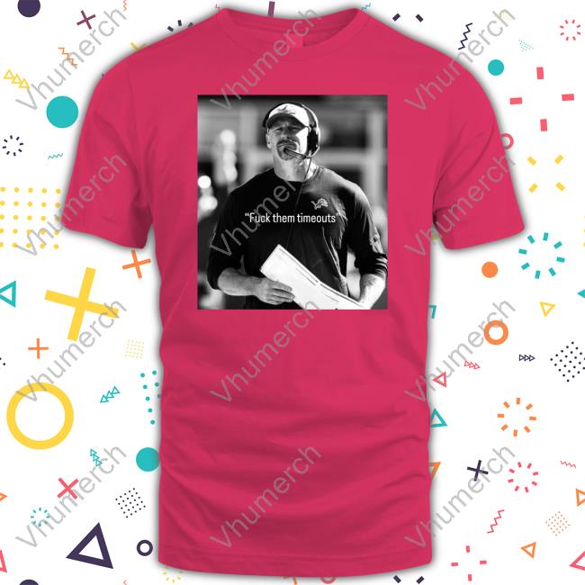 Detroit Lions Fuck Them Timeouts Tee Shirt