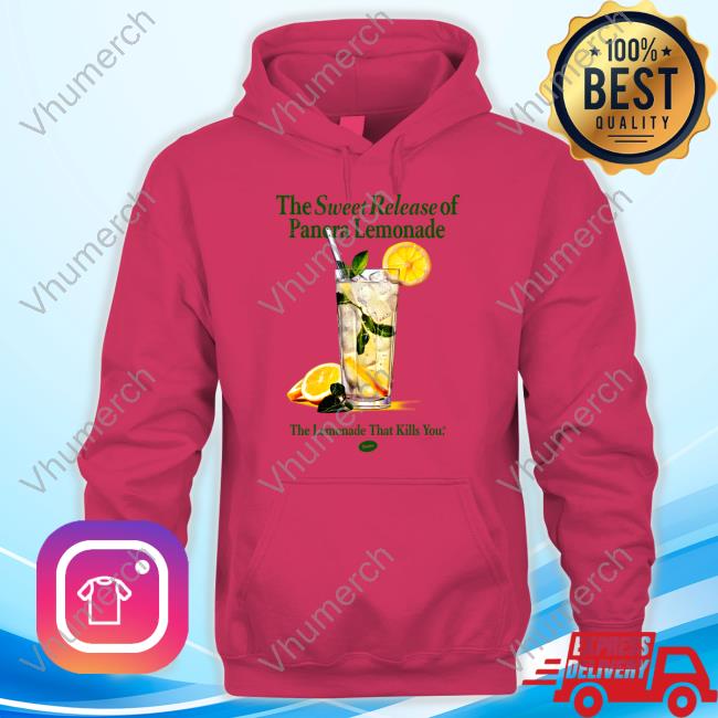 Pandershirts Store The Sweet Release Of Panera Lemonade The Lemonade That Kills You Sweatshirt The Sweet Release Of Panera Lemonade The Lemonade That Kills You Tee