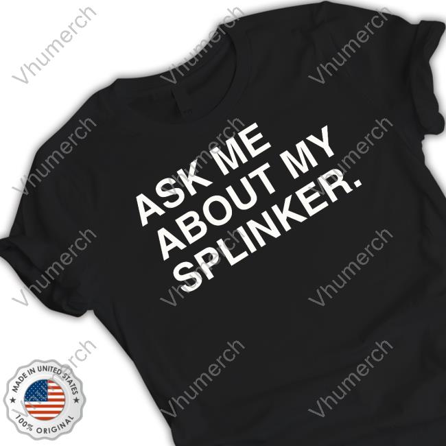 Ask Me About My Splinker Sweatshirt