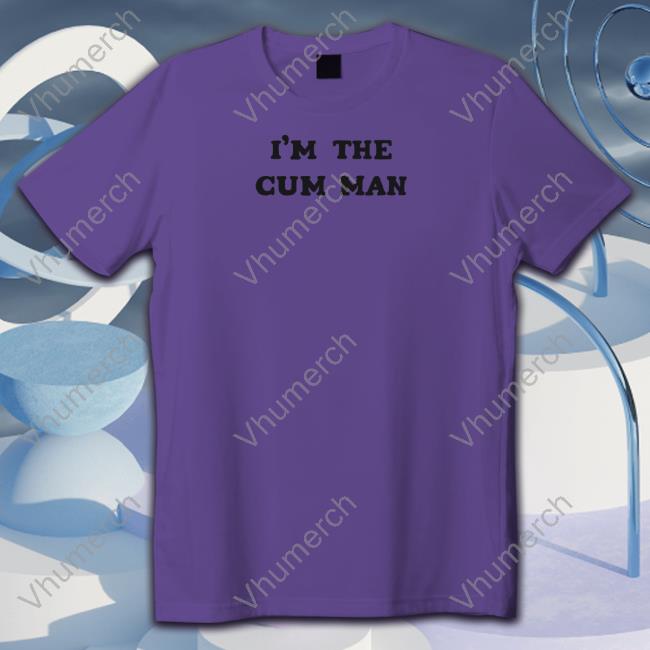 I'm The Cum Man Sweatshirt