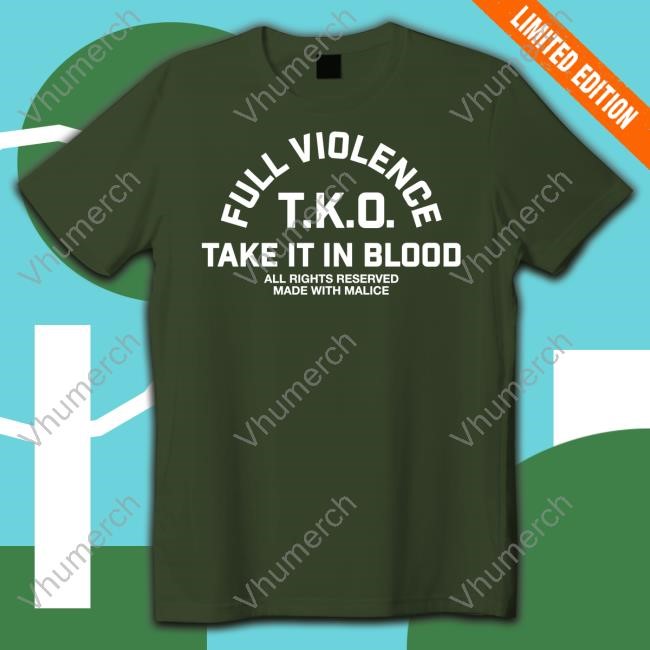 Full Violence T.K.O Take It In Blood Tee Shirt