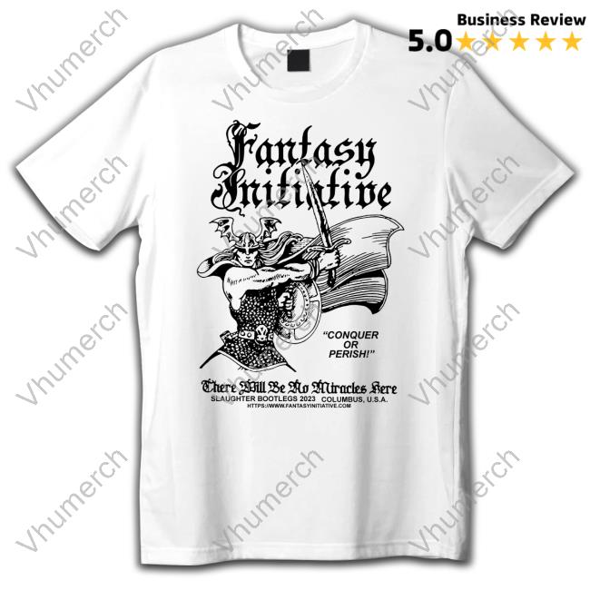 Slaughterbootlegs Merch Fantasy Initiative Conquer Or Perish There Will Be No Miracles Here Shirts