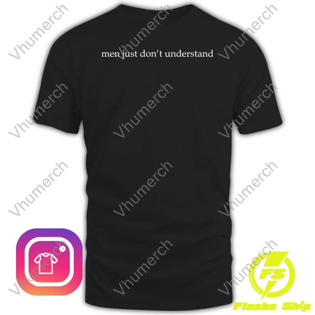 Official Men Just Don't Understand Shirt