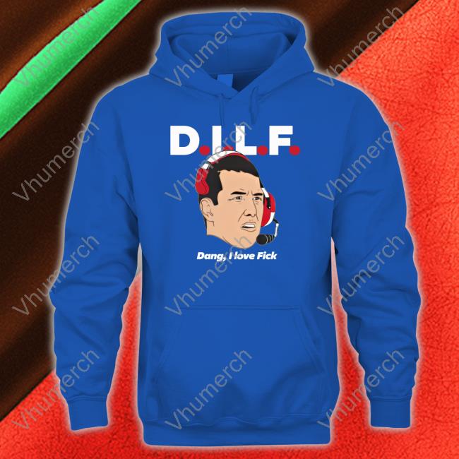 Dilf Dang I Love Fick Hoodie