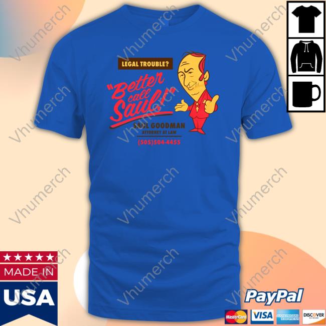 Legal Trouble Better Call Saul Goodman Attorney At Law T-Shirt