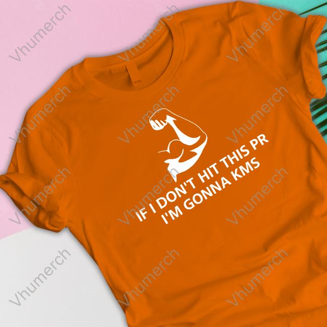 Shopify If I Don't Hit This Pr I'm Gonna Kms Shirt
