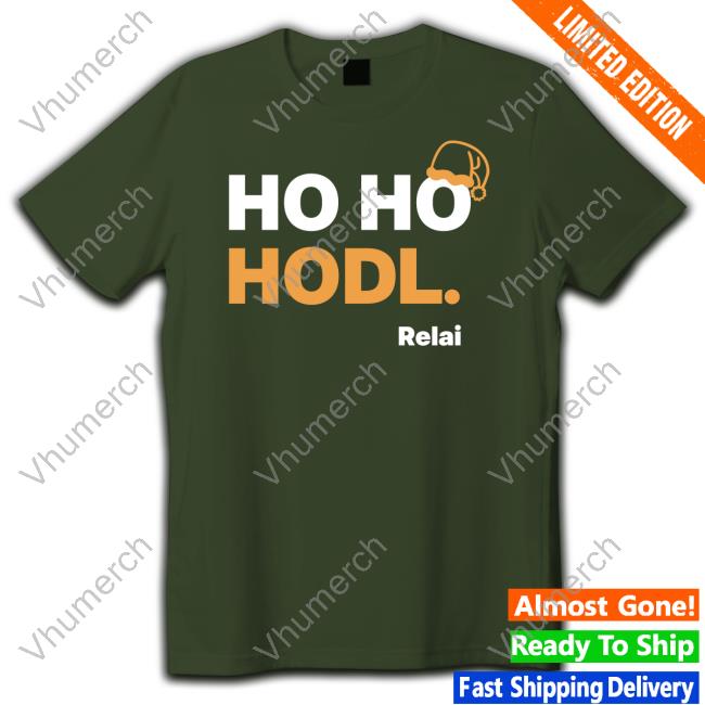Ho Ho Hodl Relai T Shirts