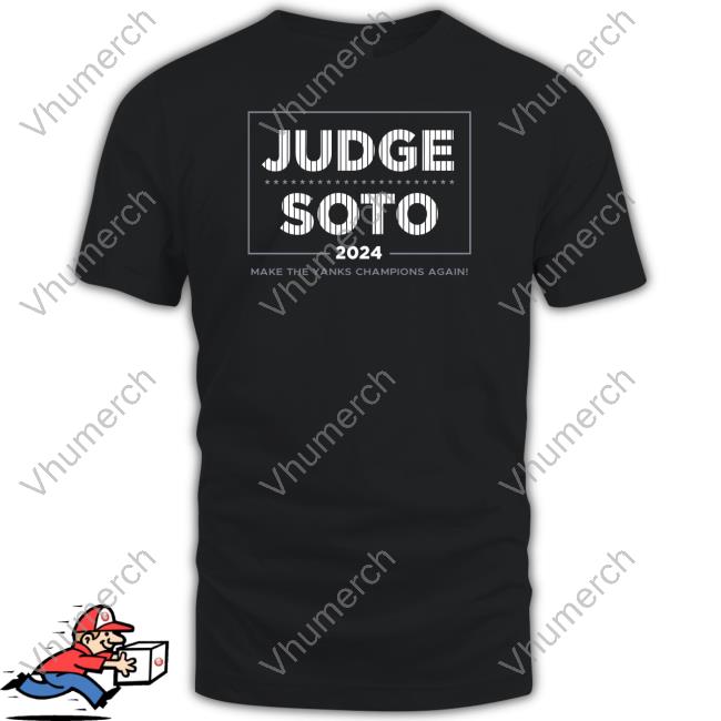 Official Judge Soto 2024 Shirt Make The Yanks Champions Again T Shirt