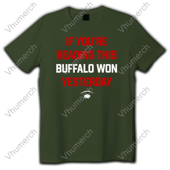 If You're Reading This Buffalo Won Yesterday Shirt