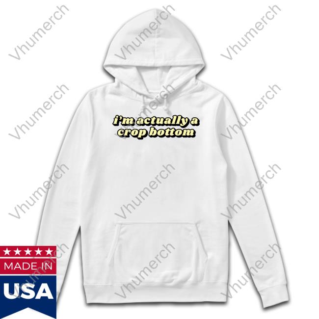 Got Funny Merch I'm Actually A Crop Bottom Hoodie