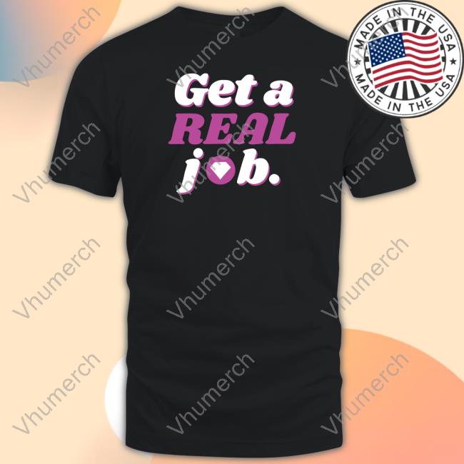 Get A Real Job Troll Tri-Blend New Shirt